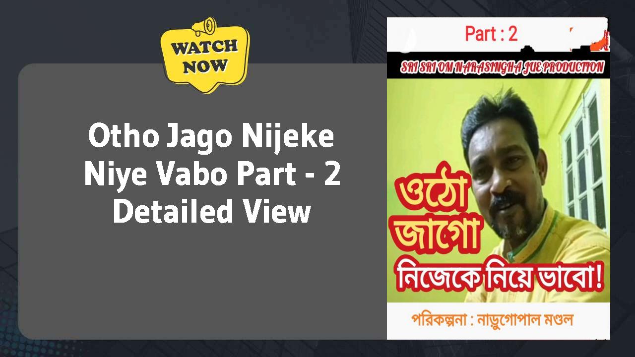 Otho Jago Nijeke Niye Vabo Part - 2